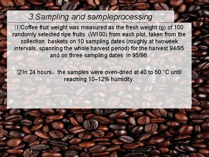 3. Sampling and sampleprocessing ⑴Coffee fruit weight was measured as the fresh weight (g)
