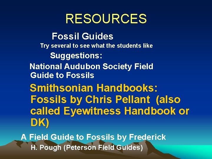 RESOURCES Fossil Guides Try several to see what the students like Suggestions: National Audubon
