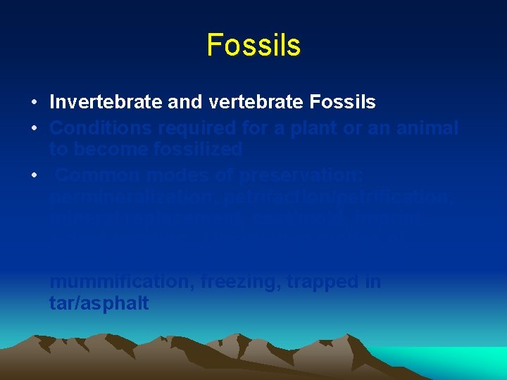 Fossils • Invertebrate and vertebrate Fossils • Conditions required for a plant or an