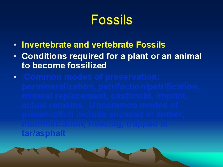 Fossils • Invertebrate and vertebrate Fossils • Conditions required for a plant or an