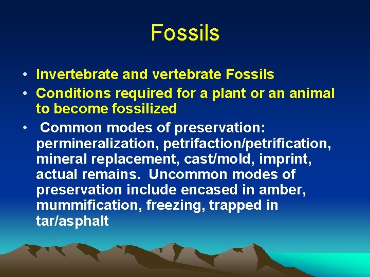Fossils • Invertebrate and vertebrate Fossils • Conditions required for a plant or an
