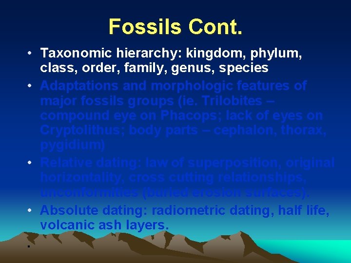 Fossils Cont. • Taxonomic hierarchy: kingdom, phylum, class, order, family, genus, species • Adaptations