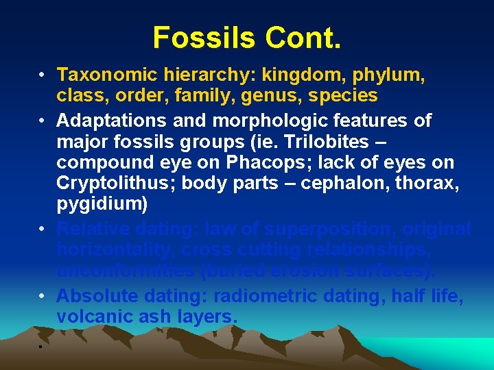 Fossils Cont. • Taxonomic hierarchy: kingdom, phylum, class, order, family, genus, species • Adaptations