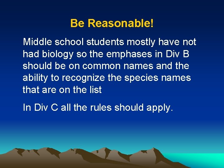 Be Reasonable! Middle school students mostly have not had biology so the emphases in