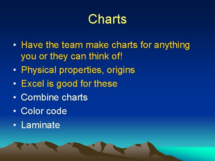 Charts • Have the team make charts for anything you or they can think