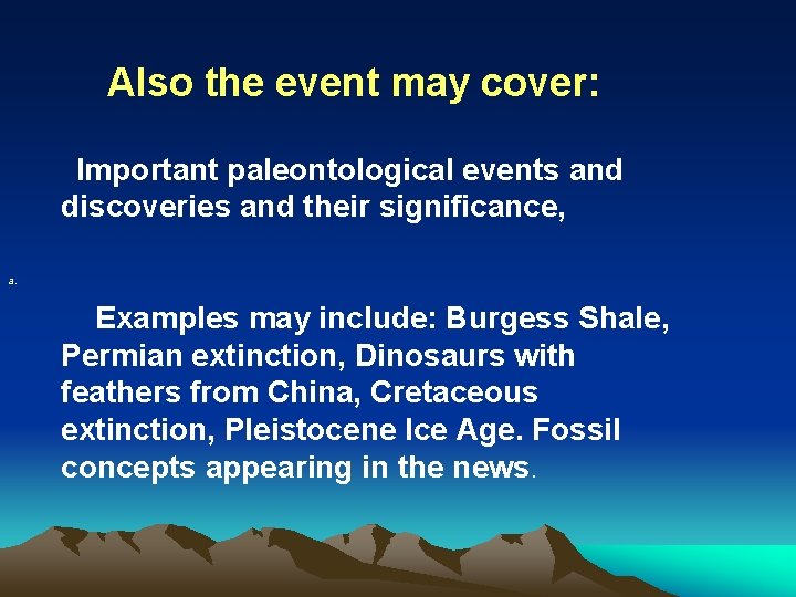 Also the event may cover: Important paleontological events and discoveries and their significance, a.