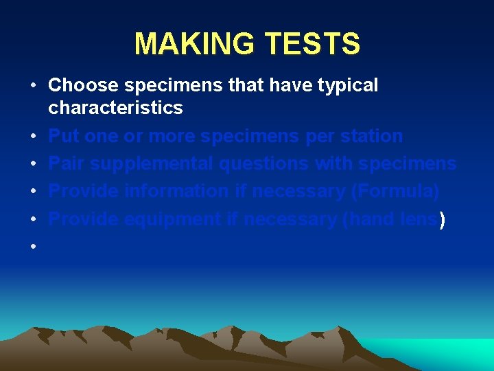 MAKING TESTS • Choose specimens that have typical characteristics • Put one or more