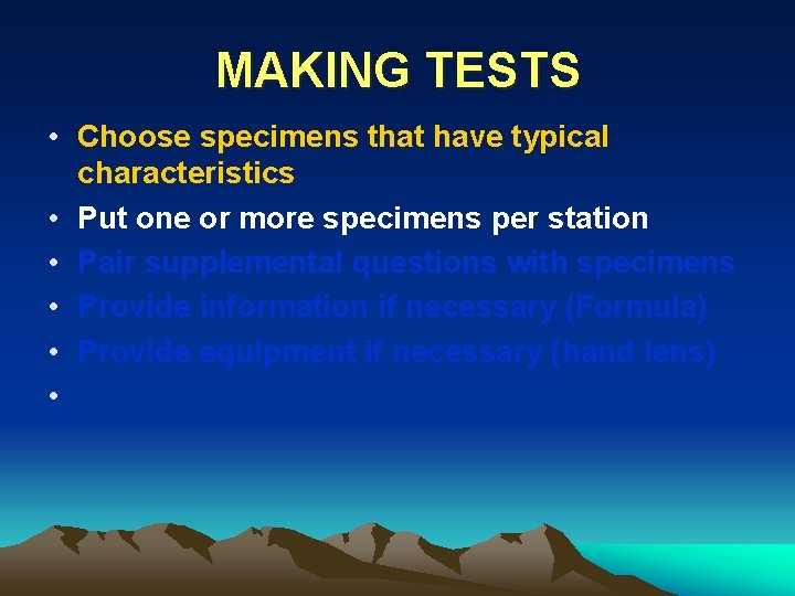 MAKING TESTS • Choose specimens that have typical characteristics • Put one or more