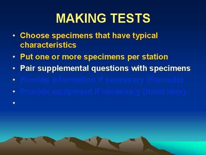 MAKING TESTS • Choose specimens that have typical characteristics • Put one or more