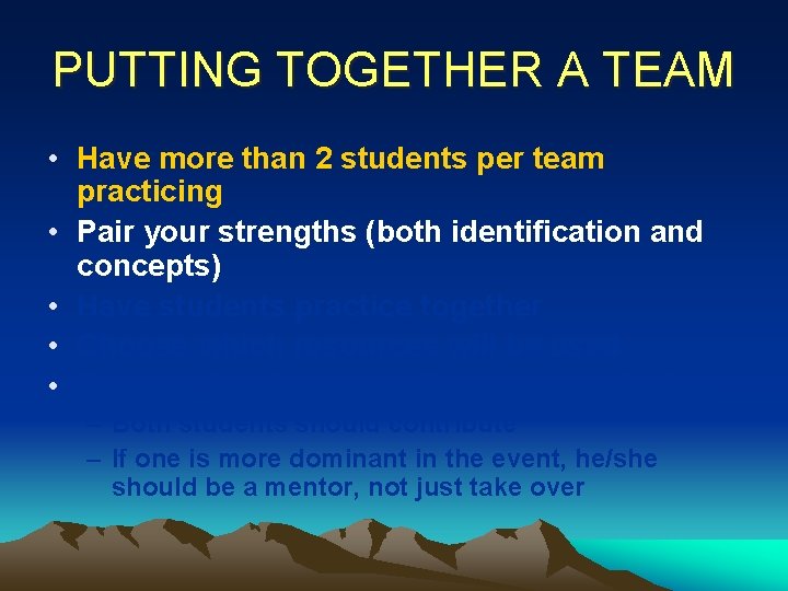 PUTTING TOGETHER A TEAM • Have more than 2 students per team practicing •