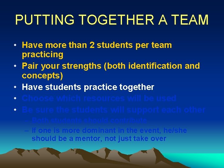 PUTTING TOGETHER A TEAM • Have more than 2 students per team practicing •