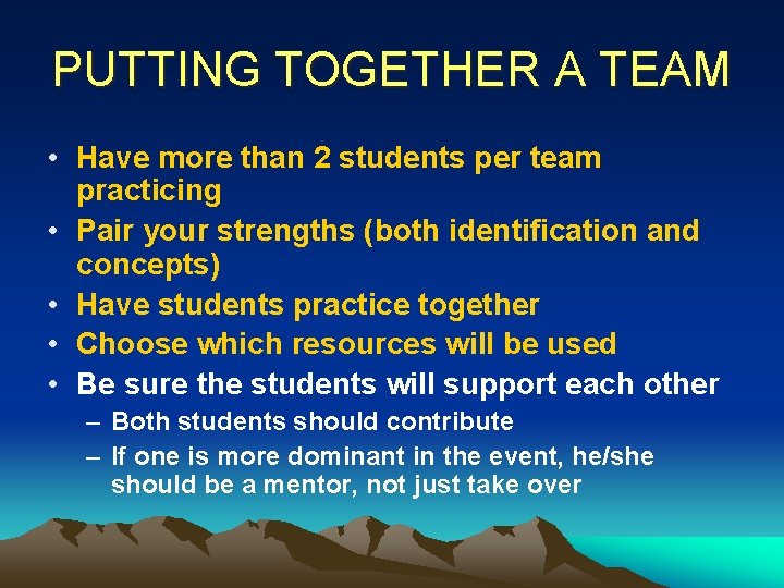 PUTTING TOGETHER A TEAM • Have more than 2 students per team practicing •