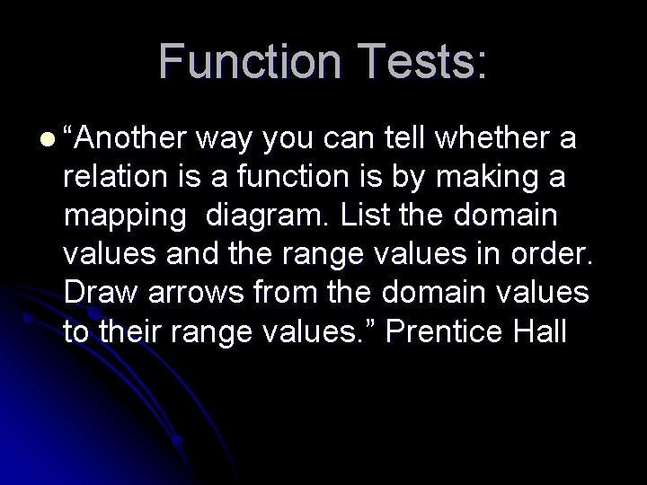 Function Tests: l “Another way you can tell whether a relation is a function