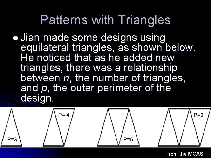 Patterns with Triangles l Jian made some designs using equilateral triangles, as shown below.