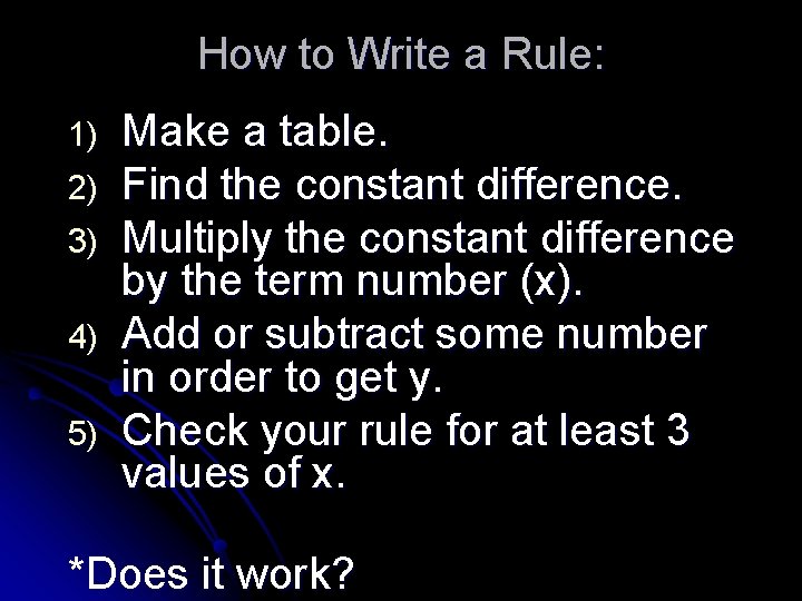 How to Write a Rule: 1) 2) 3) 4) 5) Make a table. Find