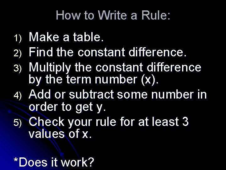 How to Write a Rule: 1) 2) 3) 4) 5) Make a table. Find