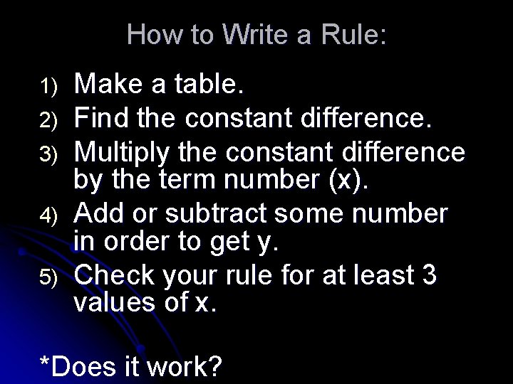 How to Write a Rule: 1) 2) 3) 4) 5) Make a table. Find