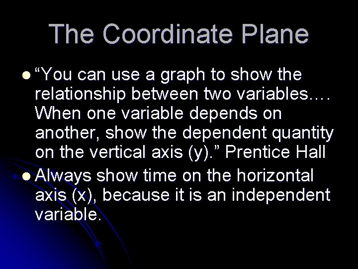 The Coordinate Plane l “You can use a graph to show the relationship between