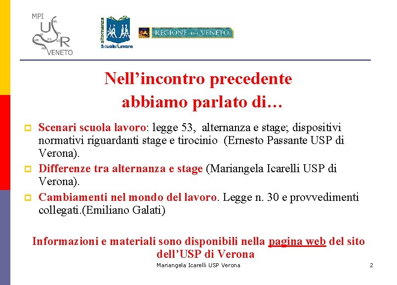 Nell’incontro precedente abbiamo parlato di… p p p Scenari scuola lavoro: legge 53, alternanza