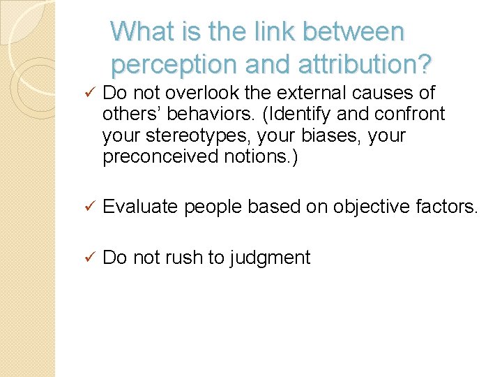 What is the link between perception and attribution? ü Do not overlook the external