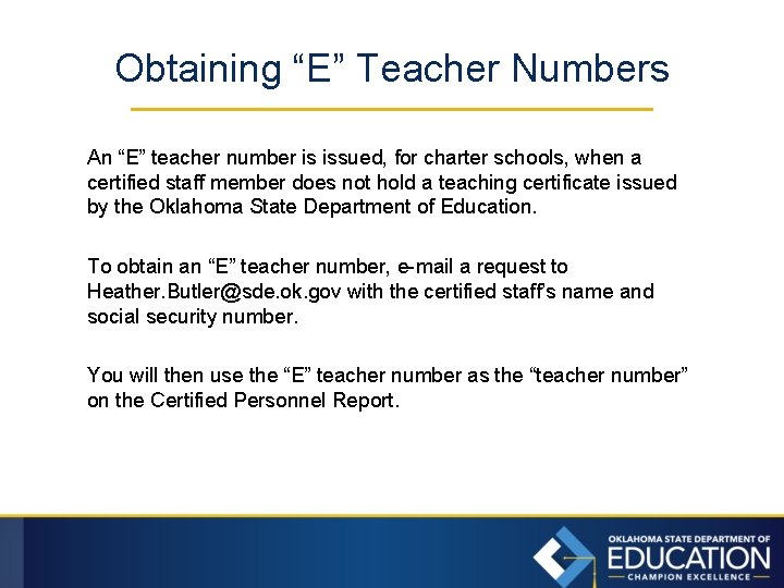 Obtaining “E” Teacher Numbers An “E” teacher number is issued, for charter schools, when