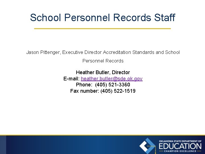 School Personnel Records Staff Jason Pittenger, Executive Director Accreditation Standards and School Personnel Records