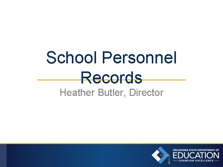 School Personnel Records Heather Butler, Director 