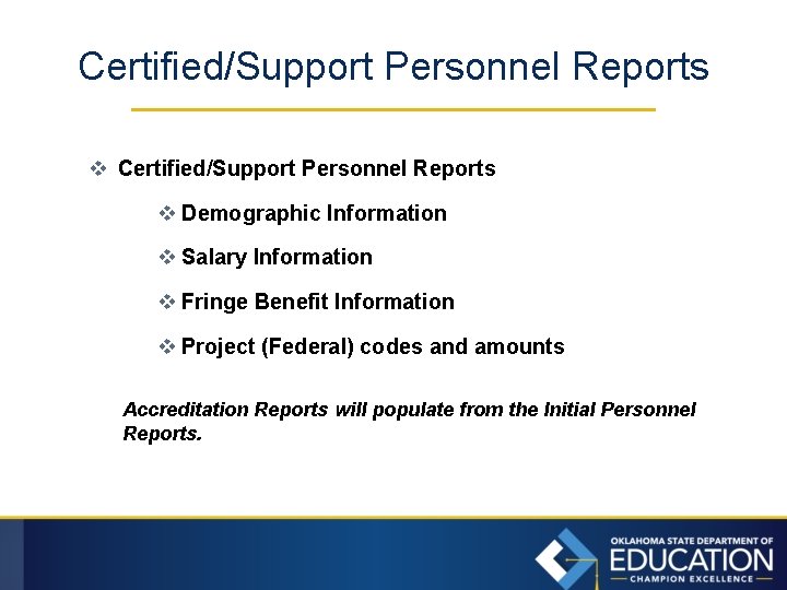 Certified/Support Personnel Reports v Demographic Information v Salary Information v Fringe Benefit Information v