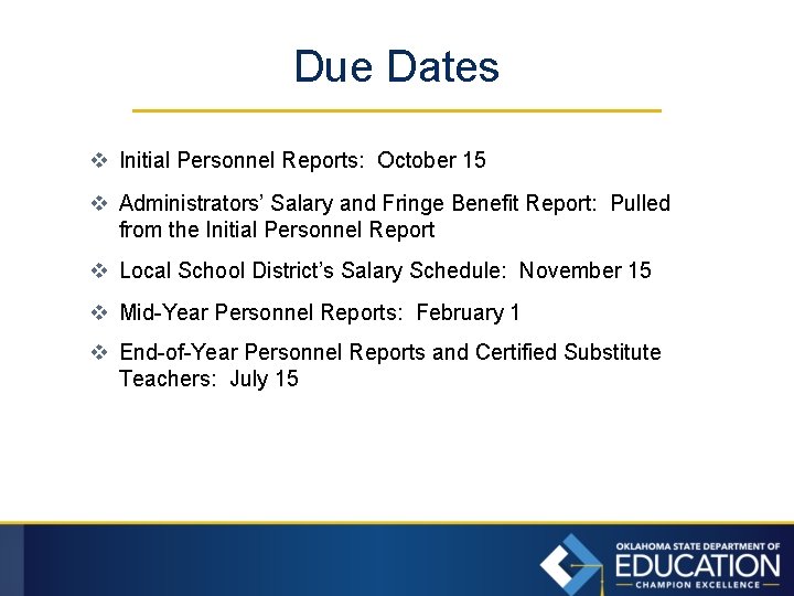 Due Dates v Initial Personnel Reports: October 15 v Administrators’ Salary and Fringe Benefit