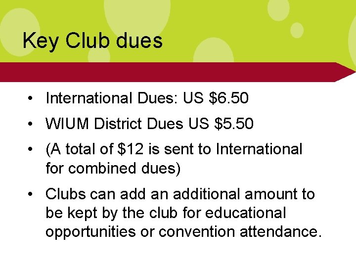 Key Club dues • International Dues: US $6. 50 • WIUM District Dues US