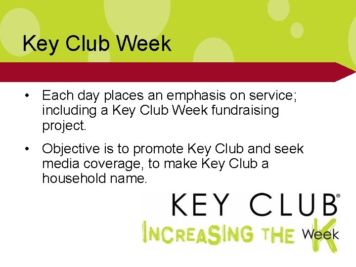 Key Club Week • Each day places an emphasis on service; including a Key