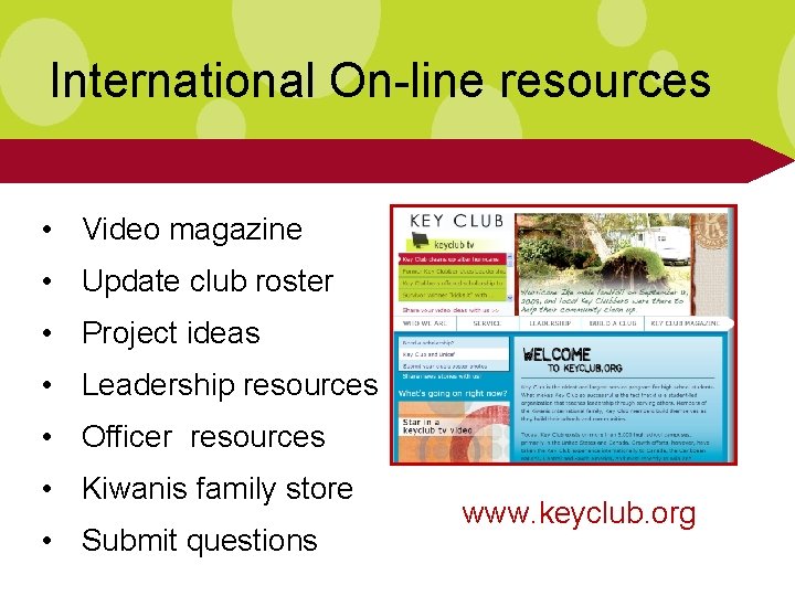 International On-line resources • Video magazine • Update club roster • Project ideas •