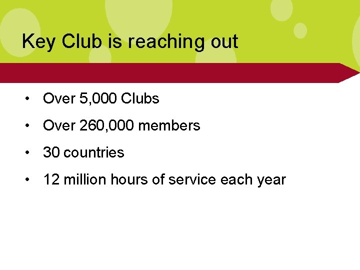Key Club is reaching out • Over 5, 000 Clubs • Over 260, 000