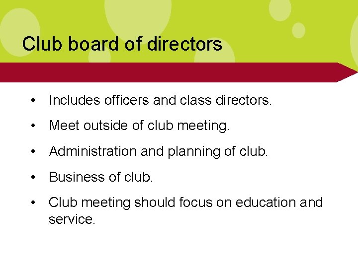 Club board of directors • Includes officers and class directors. • Meet outside of
