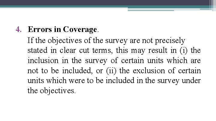 4. Errors in Coverage. If the objectives of the survey are not precisely stated