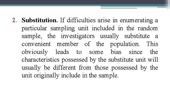 2. Substitution. If difficulties arise in enumerating a particular sampling unit included in the