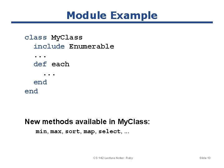 Module Example class My. Class include Enumerable. . . def each. . . end