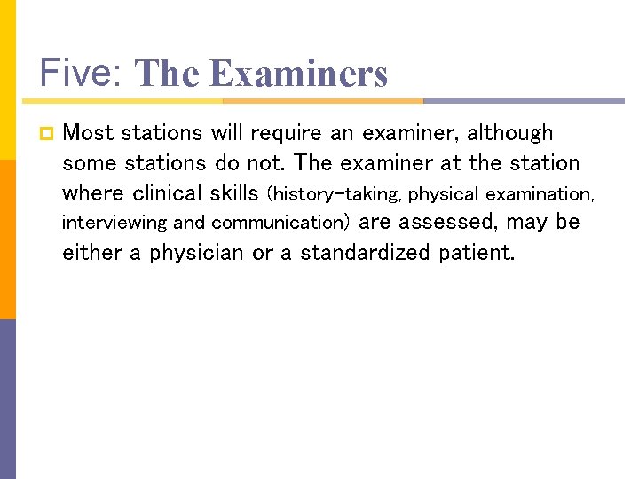 Five: The Examiners p Most stations will require an examiner, although some stations do