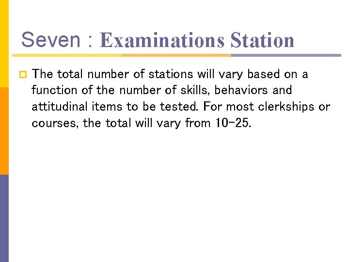 Seven : Examinations Station p The total number of stations will vary based on