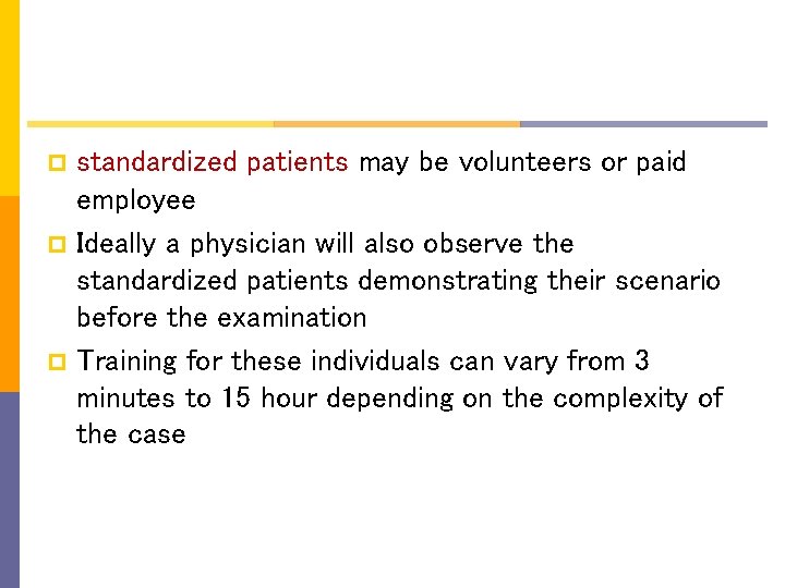 standardized patients may be volunteers or paid employee p Ideally a physician will also