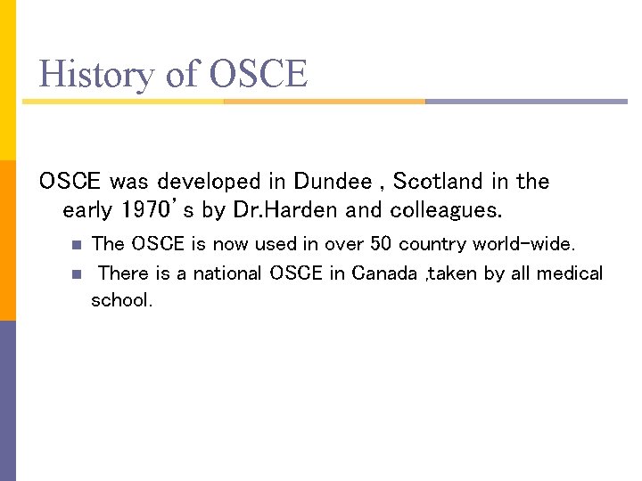 History of OSCE was developed in Dundee , Scotland in the early 1970’s by