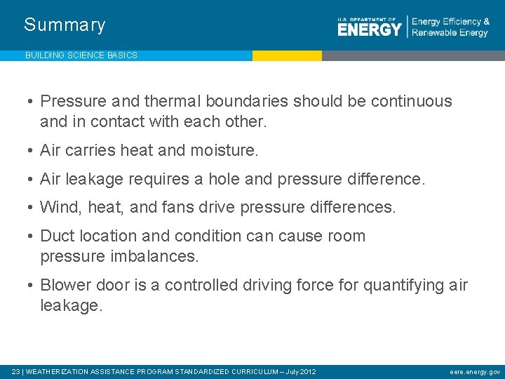 Summary BUILDING SCIENCE BASICS • Pressure and thermal boundaries should be continuous and in