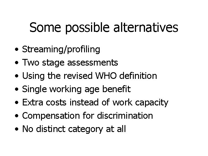 Some possible alternatives • • Streaming/profiling Two stage assessments Using the revised WHO definition
