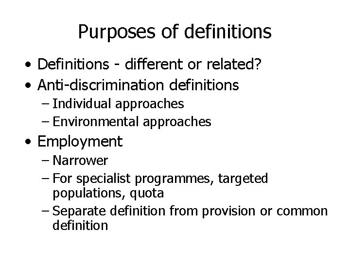 Purposes of definitions • Definitions - different or related? • Anti-discrimination definitions – Individual