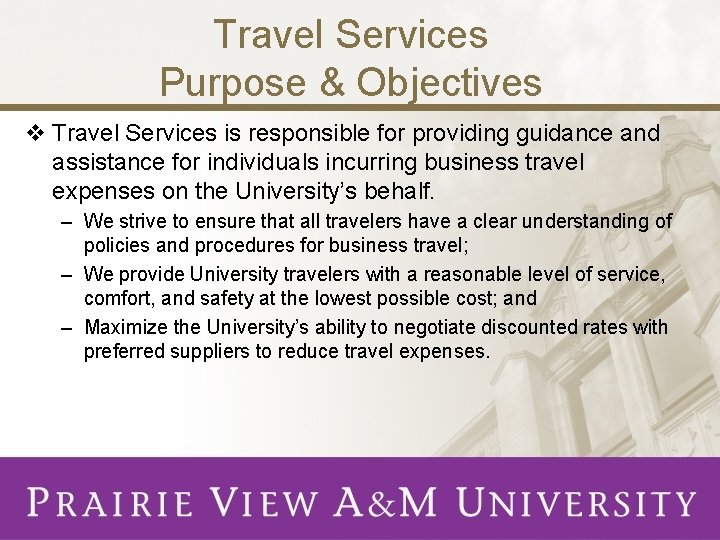 Travel Services Purpose & Objectives v Travel Services is responsible for providing guidance and