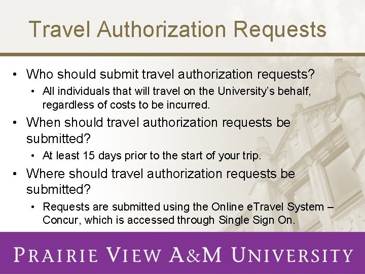 Travel Authorization Requests • Who should submit travel authorization requests? • All individuals that