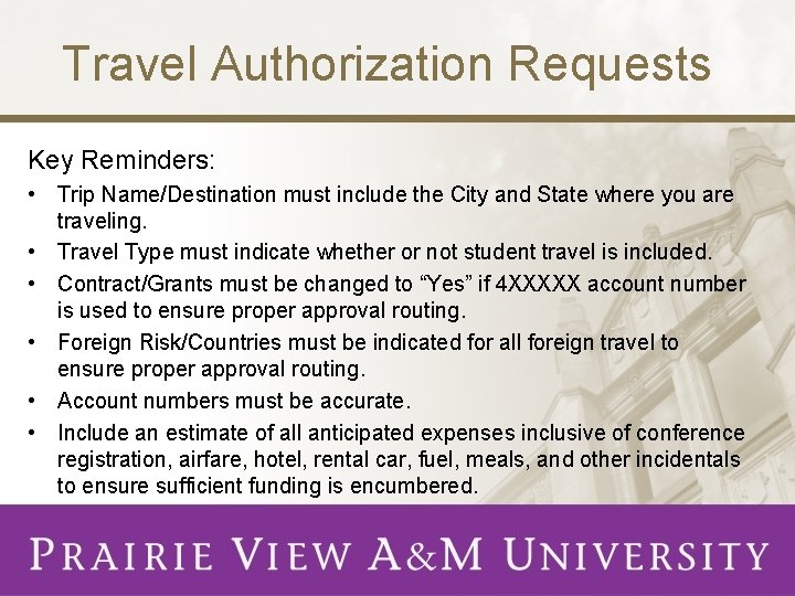 Travel Authorization Requests Key Reminders: • Trip Name/Destination must include the City and State