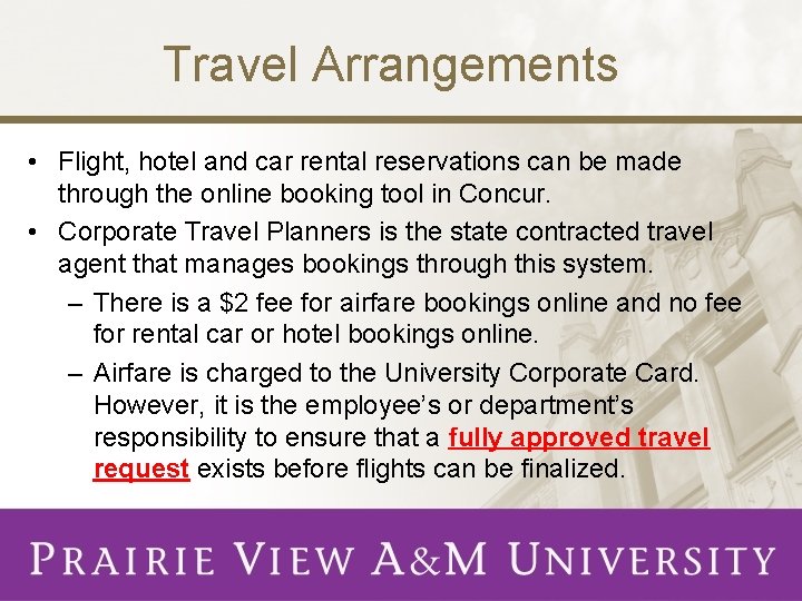 Travel Arrangements • Flight, hotel and car rental reservations can be made through the