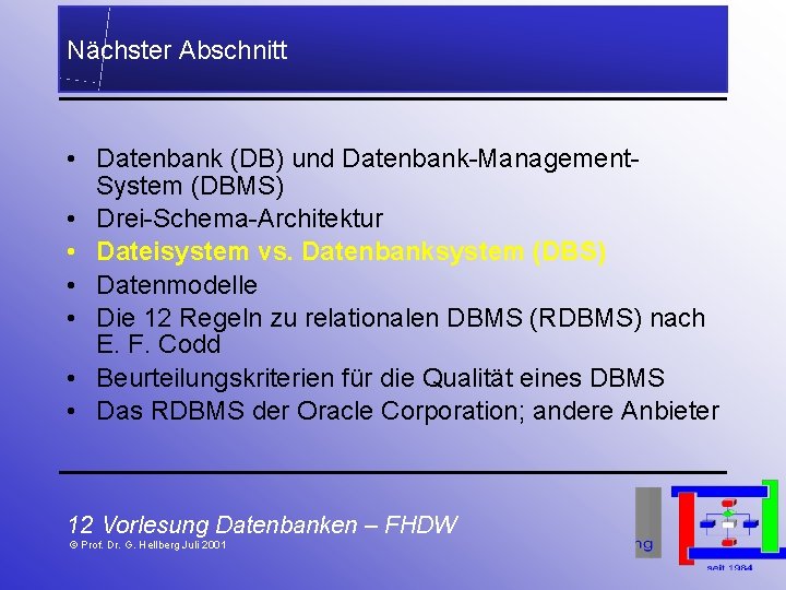 Nächster Abschnitt • Datenbank (DB) und Datenbank-Management. System (DBMS) • Drei-Schema-Architektur • Dateisystem vs.