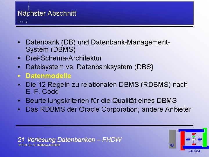 Nächster Abschnitt • Datenbank (DB) und Datenbank-Management. System (DBMS) • Drei-Schema-Architektur • Dateisystem vs.